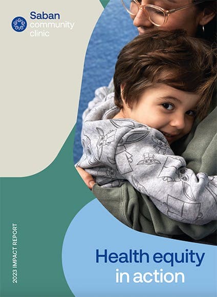 Saban Community Clinic 2023 Impact Report; Health equity in action; young boy holding mother in an embrace.